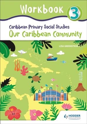 CARIBBEAN PRIMARY SOCIAL STUDIES WORKBOOK 3 | 9781510480742
