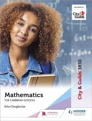CITY & GUILDS 3850: MATHEMATICS FOR CARIBBEAN SCHOOLS | 9781510463271