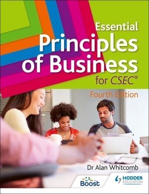 ESSENTIAL PRINCIPLES OF BUSINESS FOR CSEC: 4TH EDITION | 9781398354722