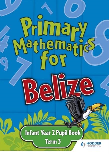 PRIMARY MATHEMATICS FOR BELIZE INFANT YEAR 2 PUPIL'S BOOK TERM 3 | 9780602315443