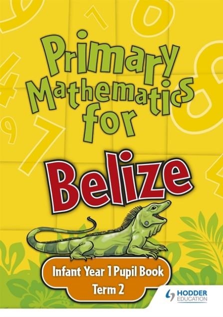 PRIMARY MATHEMATICS FOR BELIZE INFANT YEAR 1 PUPIL'S BOOK TERM 2 | 9780602315405