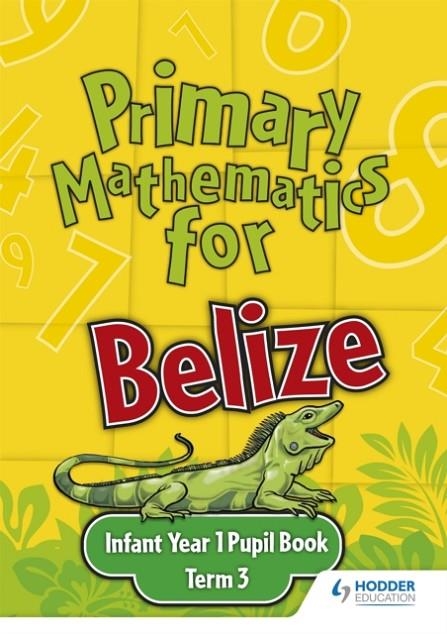 PRIMARY MATHEMATICS FOR BELIZE INFANT YEAR 1 PUPIL'S BOOK TERM 3 | 9780602315412