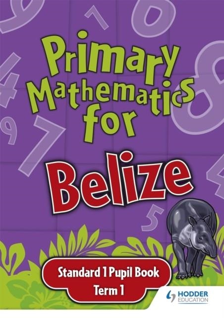 PRIMARY MATHEMATICS FOR BELIZE STANDARD 1 PUPIL'S BOOK TERM 1 | 9780602315450