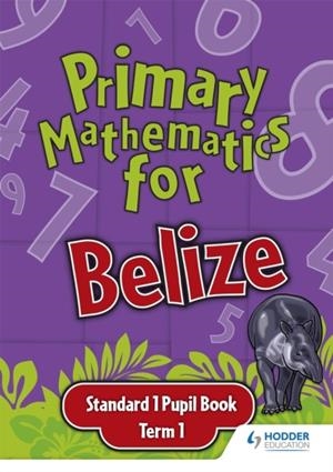 PRIMARY MATHEMATICS FOR BELIZE STANDARD 1 PUPIL'S BOOK TERM 1 | 9780602315450