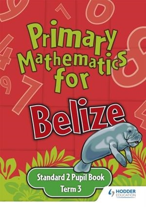 PRIMARY MATHEMATICS FOR BELIZE STANDARD 2 PUPIL'S BOOK TERM 3 | 9780602315504