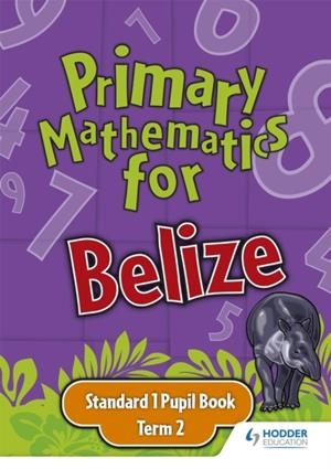 PRIMARY MATHEMATICS FOR BELIZE STANDARD 1 PUPIL'S BOOK TERM 2 | 9780602315467