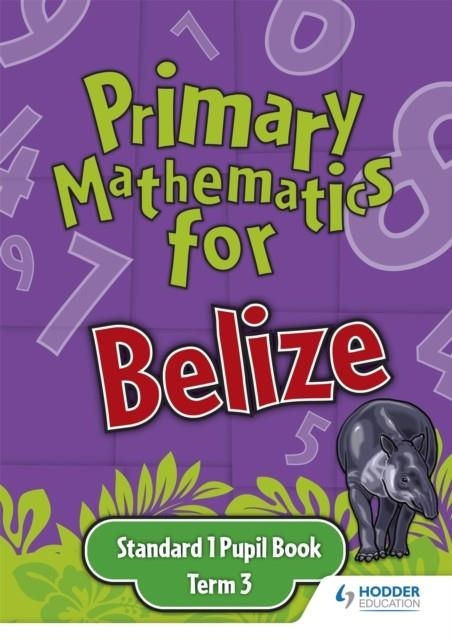 PRIMARY MATHEMATICS FOR BELIZE STANDARD 1 PUPIL'S BOOK TERM 3 | 9780602315474