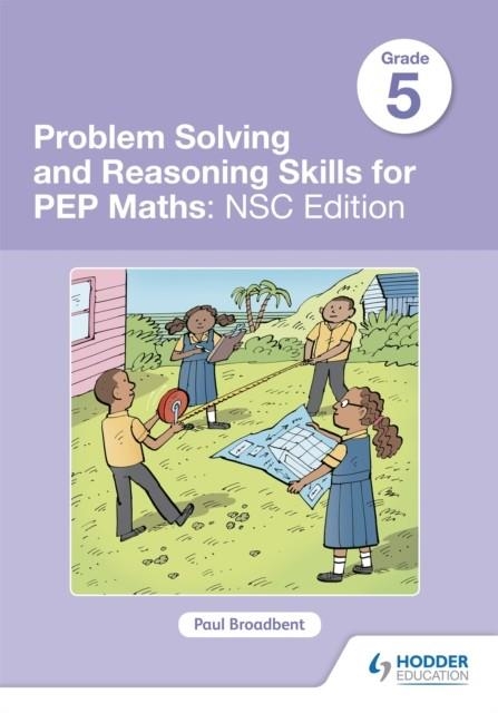 PROBLEM SOLVING AND REASONING SKILLS FOR PEP MATHS GRADE 5 : NSC EDITION | 9781510467651