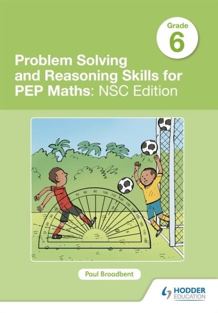 PROBLEM SOLVING AND REASONING SKILLS FOR PEP MATHS GRADE 6: NSC EDITION | 9781510467668