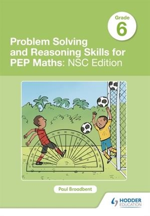 PROBLEM SOLVING AND REASONING SKILLS FOR PEP MATHS GRADE 6: NSC EDITION | 9781510467668