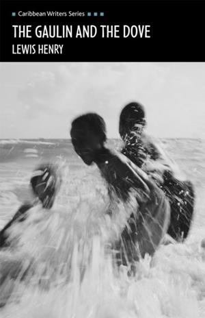 THE GAULIN AND THE DOVE (CARIBBEAN WRITERS SERIES) | 9780435899387