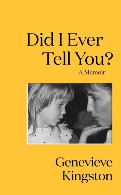 DID I EVER TELL YOU? | 9781529424119 | GENEVIEVE KINGSTON 