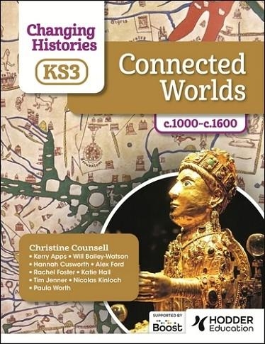 CHANGING HISTORIES FOR KS3: CONNECTED WORLDS, C.1000–C.1600 | 9781398307032 | VVAA