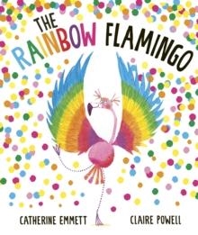 THE RAINBOW FLAMINGO | 9781471181726 | CATHERINE EMMETT