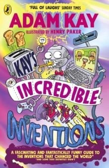 KAY’S INCREDIBLE INVENTIONS | 9780241540800 | ADAM KAY