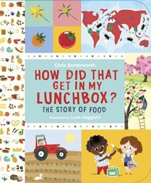 HOW DID THAT GET IN MY LUNCHBOX? : THE STORY OF FOOD | 9780763650056