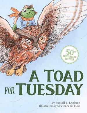 A TOAD FOR TUESDAY - 50TH ANNIVERSARY EDITION | 9781681156507 | RUSSELL ERICKSON