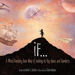 IF...: A MIND-BENDING NEW WAY OF LOOKING AT BIG IDEAS AND NUMBERS | 9781894786348