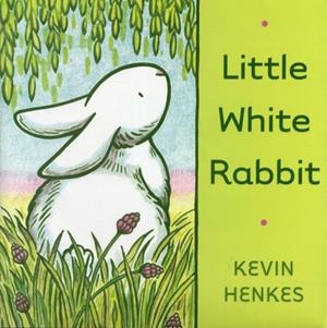LITTLE WHITE RABBIT: AN EASTER AND SPRINGTIME BOOK FOR KIDS | 9780062006424 | KEVIN HENKES