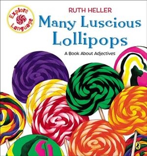 MANY LUSCIOUS LOLLIPOPS : A BOOK ABOUT ADJECTIVES | 9780698116412 | RUTH HELLER