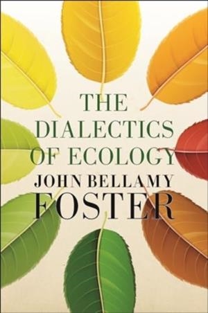 THE DIALECTICS OF ECOLOGY : SOCALISM AND NATURE | 9781685900465 | JOHN BELLAMY FOSTER