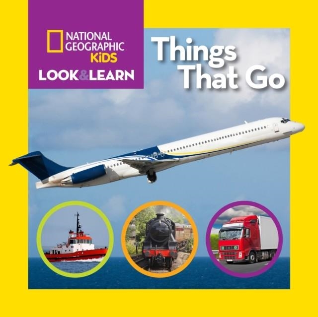 NATIONAL GEOGRAPHIC KIDS LOOK AND LEARN: THINGS THAT GO | 9781426317064