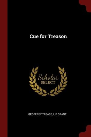 CUE FOR TREASON | 9781376088939 | GEOFFREY TREASE