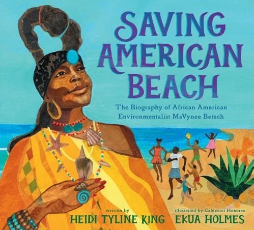 SAVING AMERICAN BEACH (HB): THE BIOGRAPHY OF AFRICAN AMERICAN ENVIRONMENTALIST MAVYNEE BETSCH  | 9781101996294 | KING, HEIDI TYLINE 