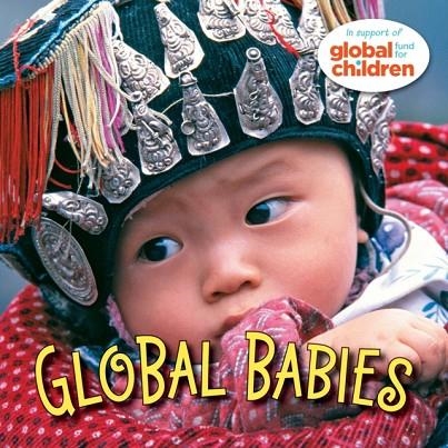 GLOBAL BABIES : 1 | 9781580891745 | THE GLOBAL FUND FOR CHILDREN