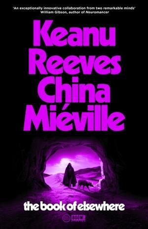 THE BOOK OF ELSEWHERE | 9781529150537 | KEANU REEVES, CHINA MIEVILLE