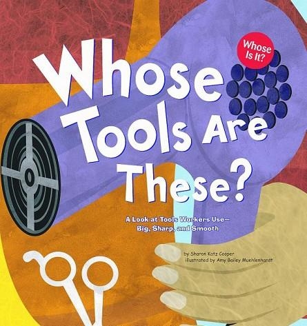 WHOSE TOOLS ARE THESE? | 9781404819788 | SHARON KATZ COOPER