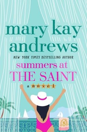 SUMMERS AT THE SAINT | 9781250361158 | MARY KAY ANDREWS
