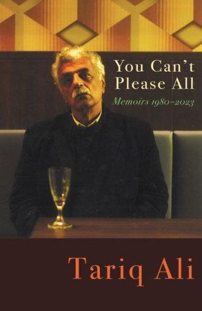 YOU CAN'T PLEASE ALL | 9781804290903 | TARIQ ALI