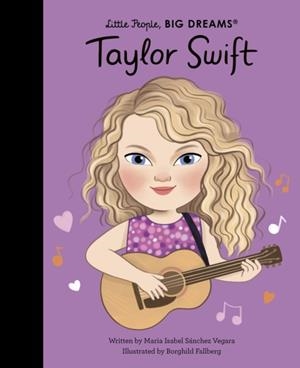 LITTLE PEOPLE BIG DREAMS: TAYLOR SWIFT | 9780711295087 | MARIA ISABEL SANCHEZ VERGARA