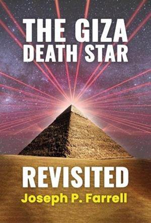 THE GIZA DEATH STAR REVISITED | 9781948803571 | JOSEPH P. FARRELL