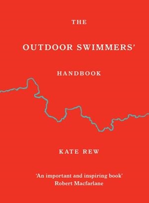 THE OUTDOOR SWIMMERS' HANDBOOK | 9781846047282 | KATE REW