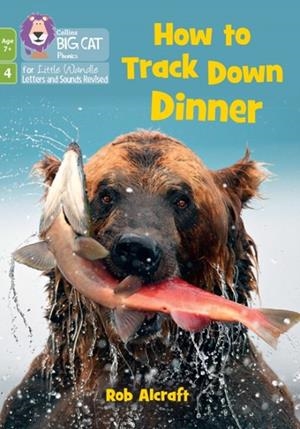 HOW TO TRACK DOWN DINNER (PHASE 4 SET 1)-NON-FICTION-7+ READERS | 9780008668617
