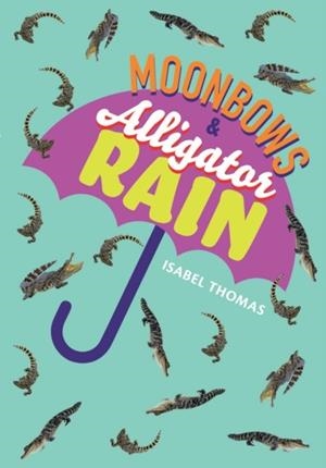 MOONBOWS AND ALLIGATOR RAIN (NF)-NON-FICTION-F7 - 100 WPM | 9780008624811
