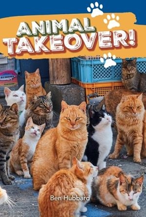 ANIMAL TAKEOVER! (NF)-NON-FICTION-F9 - 115 WPM | 9780008624910