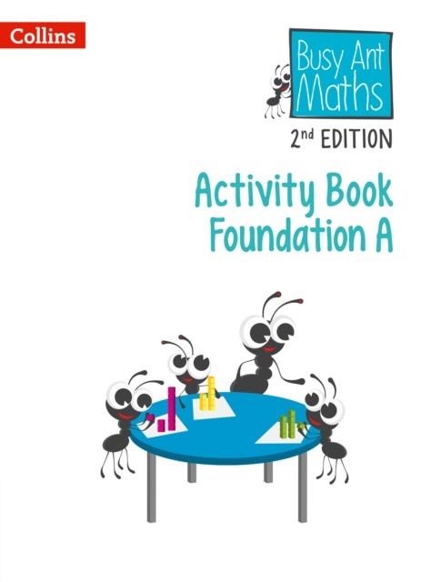 BUSY ANT MATHS (2ND EDITION) ACTIVITY BOOK A FOUNDATION-2ND | 9780008644963