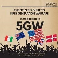 INTRODUCTION TO 5GW (THE CITIZEN'S GUIDE TO FIFTH GENERATION WARFARE | 9798888625279 | FLYNN, LTG (RET ) MICHAEL