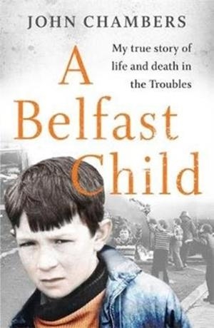 A BELFAST CHILD | 9781789462746 | JOHN CHAMBERS