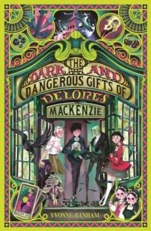 THE DARK AND DANGEROUS GIFTS OF DELORES MACKENZIE | 9781915444073 | YVONNE BANHAM