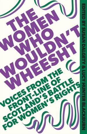 THE WOMEN WHO WOULDN'T WHEESHT | 9781408720707 | SUSAN DALGETY, LUCY HUNTER BLACKBURN