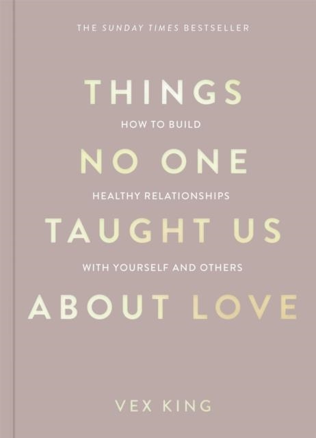 THINGS NO ONE TAUGHT US ABOUT LOVE | 9781035044412 | VEX KING