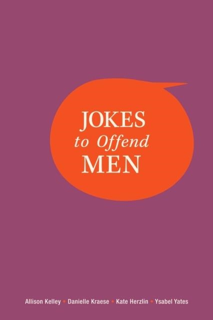JOKES TO OFFEND MENS | 9781524872199 | ALLISON KELLEY, DANIELLE KRAESE, KATE HERZLIN, YSABEL YATES