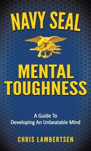NAVY SEAL MENTAL TOUGHNESS | 9781087898926 | CHRIS LAMBERTSEN