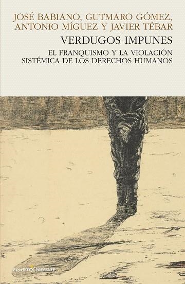 VERDUGOS IMPUNES | 9788494769436 | BABIANO, JOSÉ/GÓMEZ, GUTMARO/MÍGUEZ, ANTONIO/TÉBAR, JAVIER