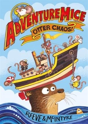 ADVENTUREMICE 01: OTTER CHAOS | 9781788452670 | PHILIP REEVE; SARAH MCINTYRE