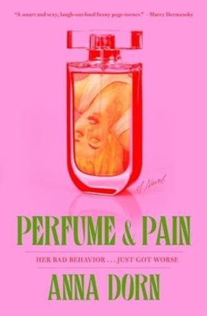 PERFUME AND PAIN : A NOVEL | 9781668047170 | ANNA DORN